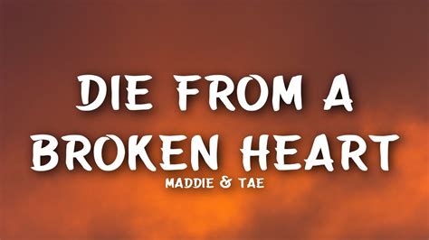 die from a broken heart lyrics maddie & tae